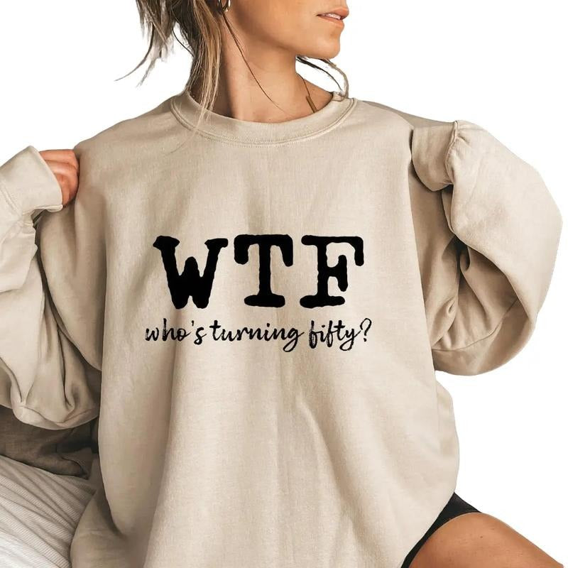 WTF Shirts, 50th Birthday Gift for Women, WTF 50 Shirt Hoodie, Sweatshirt | UrbanDripWear.com