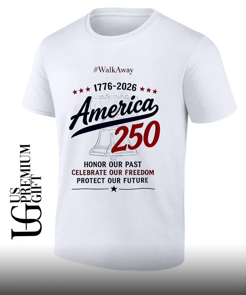 WalkAway 1776-2026 America 250 Honor our Past Celebrate our Freedom Protect our shirt