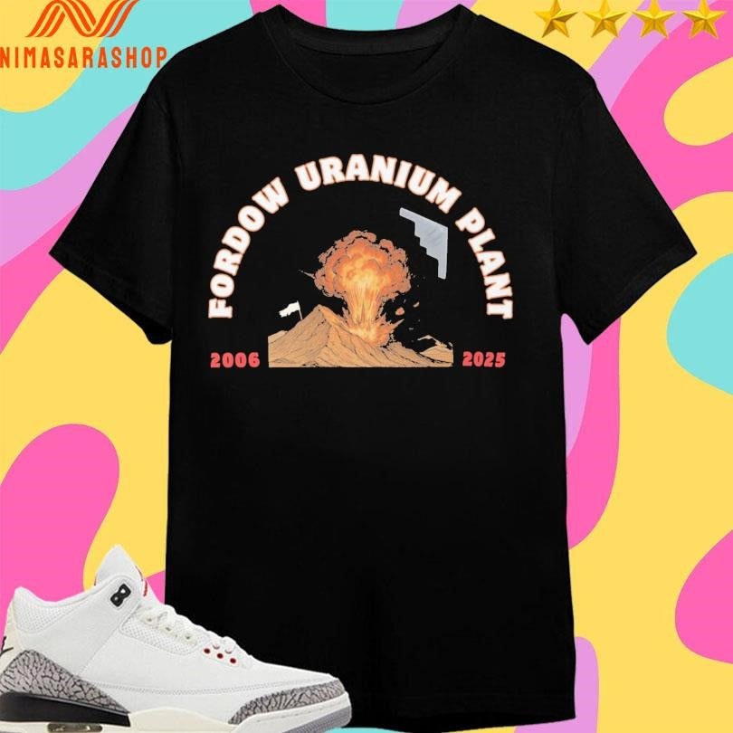 War America Israel Iran Fordow Uranium Plant 2006-2026 Shirts