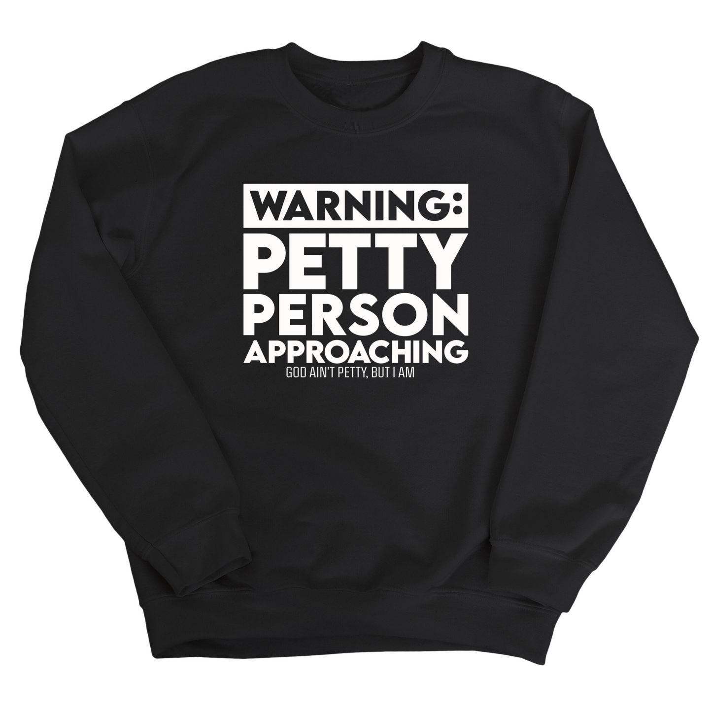Warning: Petty Person is Approaching Unisex Sweatshirt