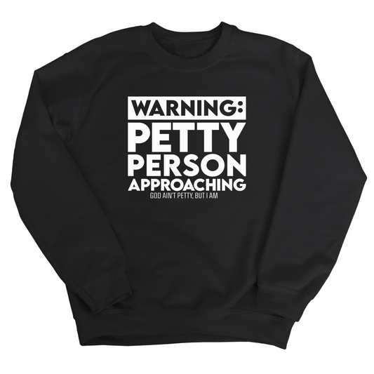 Warning: Petty Person is Approaching Unisex Sweatshirt