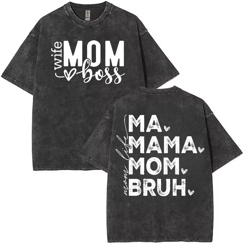 Washed T - Shirt with Trendy Mom Nicknames: Showcasing "wife MOM  boss" and "MA, MAMA, MOM, BRUH" - Ideal for Family
