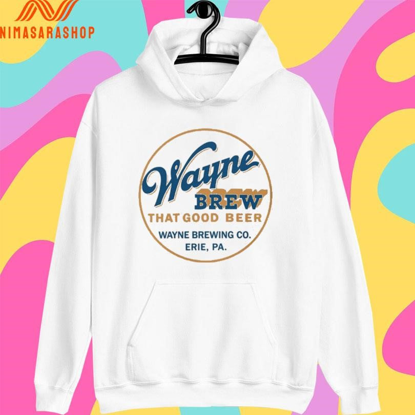 Wayne Brew That Good Beer Wayne Brewing Co Erie Pa Shirts