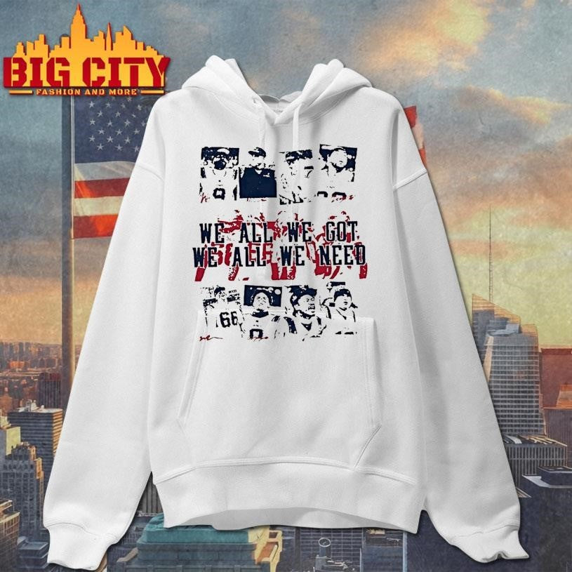 We All We Got We All We Need New England Football Vintage Shirt