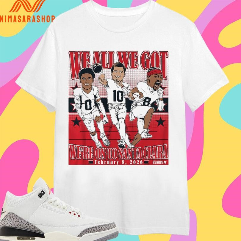 We All We Got We’re On To Santa Clara February 8 2026 Drake Maye, Stefon Diggs And Christian Gonzalez Conference Champions Caricatures Shirts