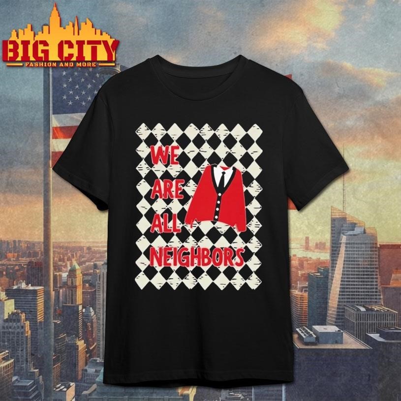 We Are All Neighbors Minnesota Shirt