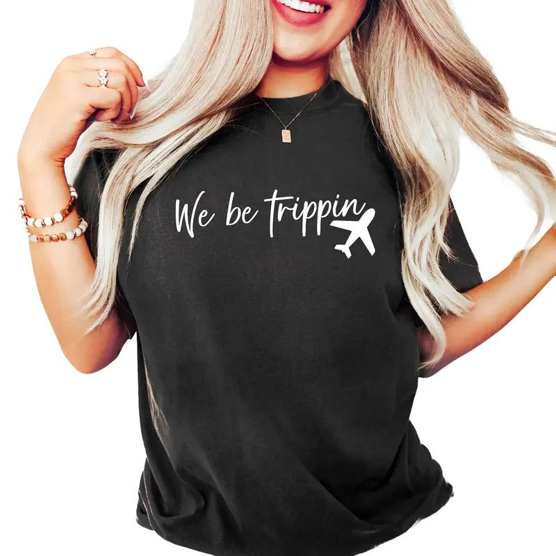 We Be Trippin Tshirt, Travel Sweater, Adventurous Vacay Tee, Vacation Gift,Vacay Mode Crewneck Cotton Tee, Elegance...