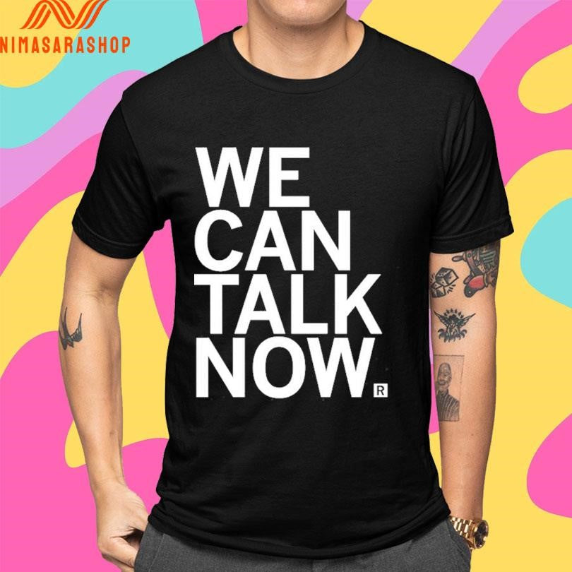 We Can Talk Now 2026 Shirts