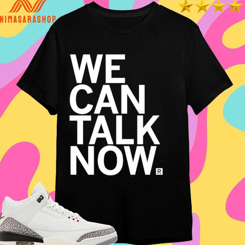 We Can Talk Now 2026 Shirts