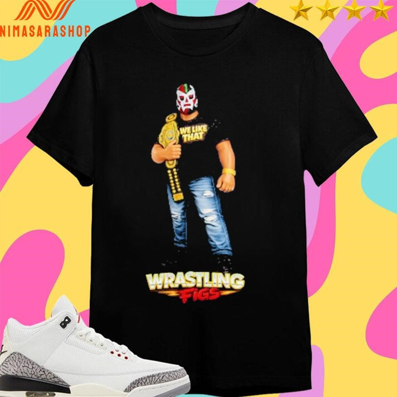 We Like That Wrastling Figs Shirts
