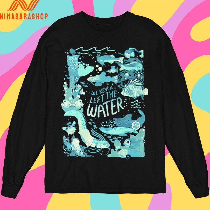 We Never Left The Water 2026 Shirts