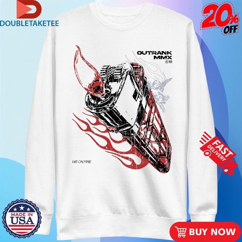 We On Fire Outrank Shirts