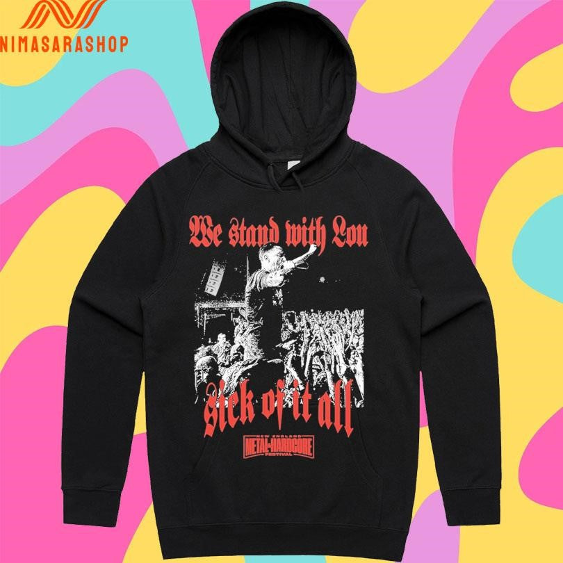 We Stand With Lou Sick Of It All We England Metal And Hardcore Festival Shirts