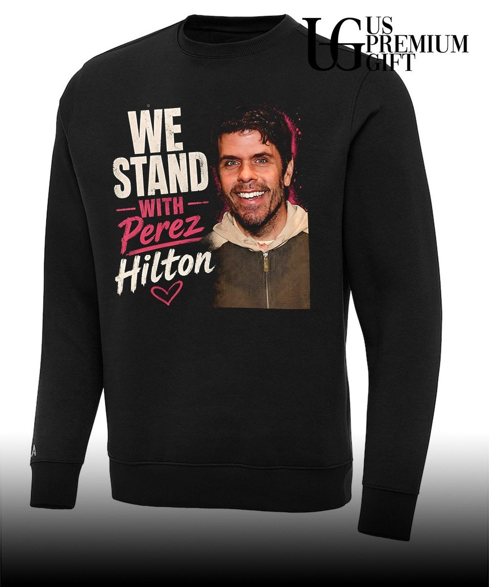We Stand With Perez Hilton shirt