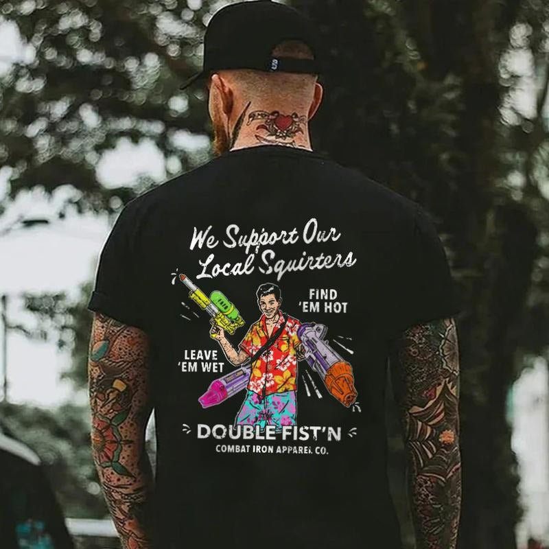 We Support Our Local Squirters Printed Men's T-shirt Hoodie, Sweatshirt | UrbanDripWear.com