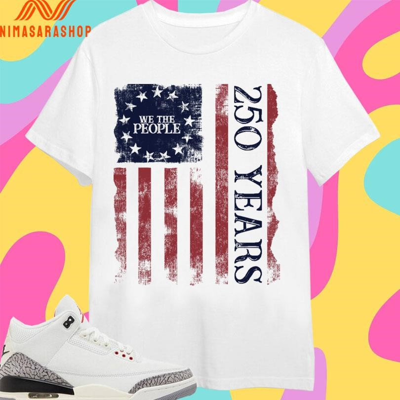 We The People America 250 Years Flag Shirts