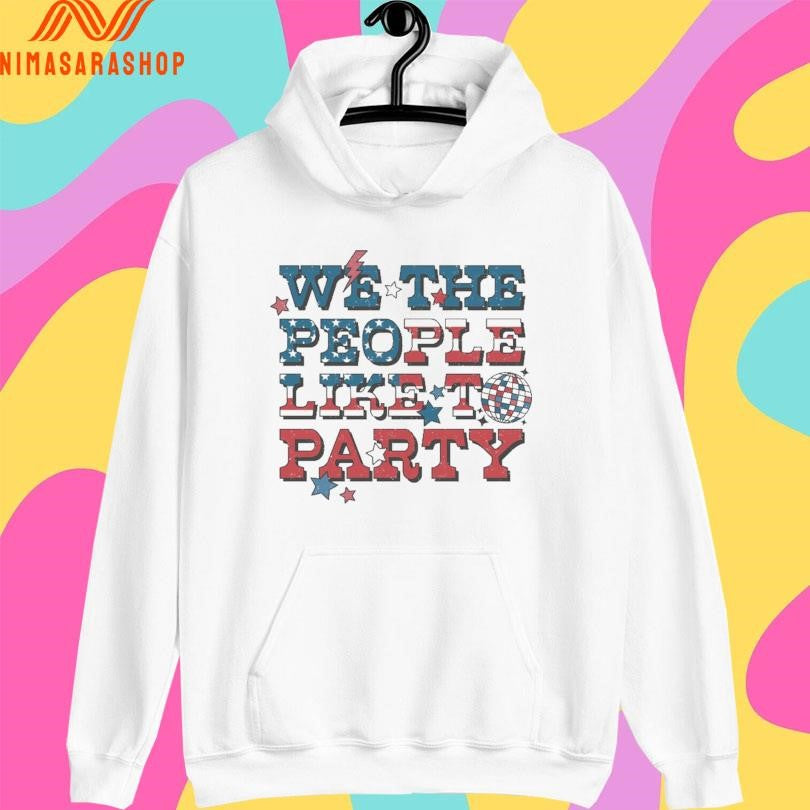 We The People Like To Party American Shirts