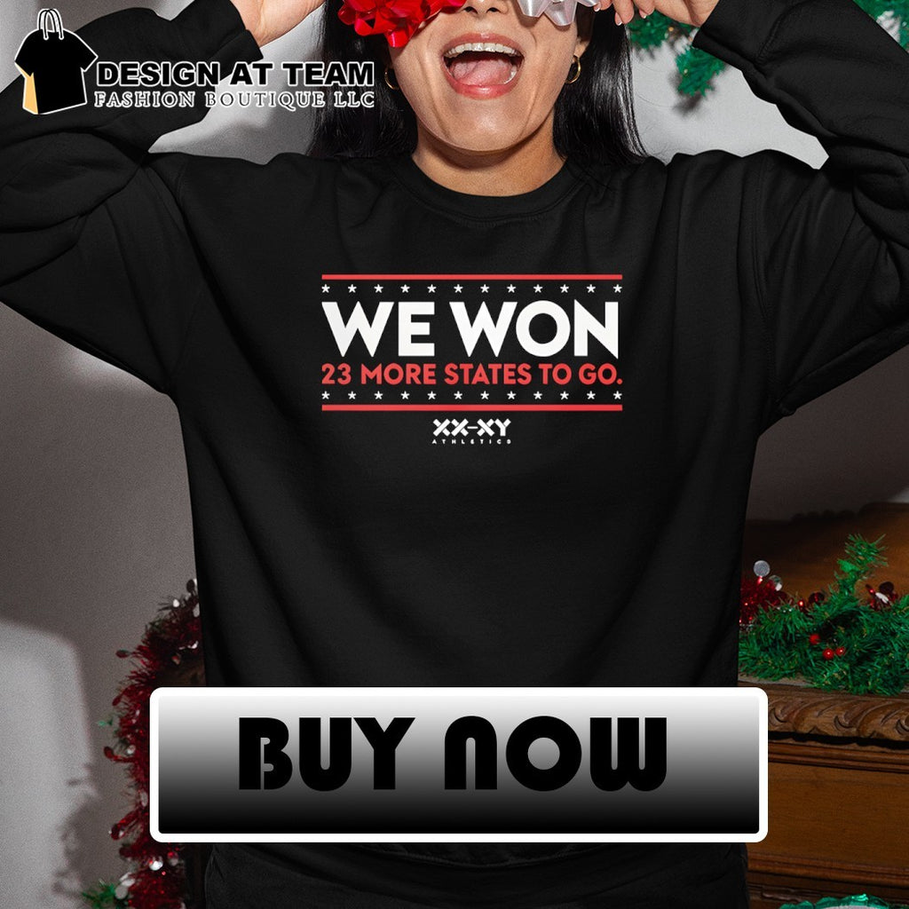 We Won 23 More States To Go XX XY shirt