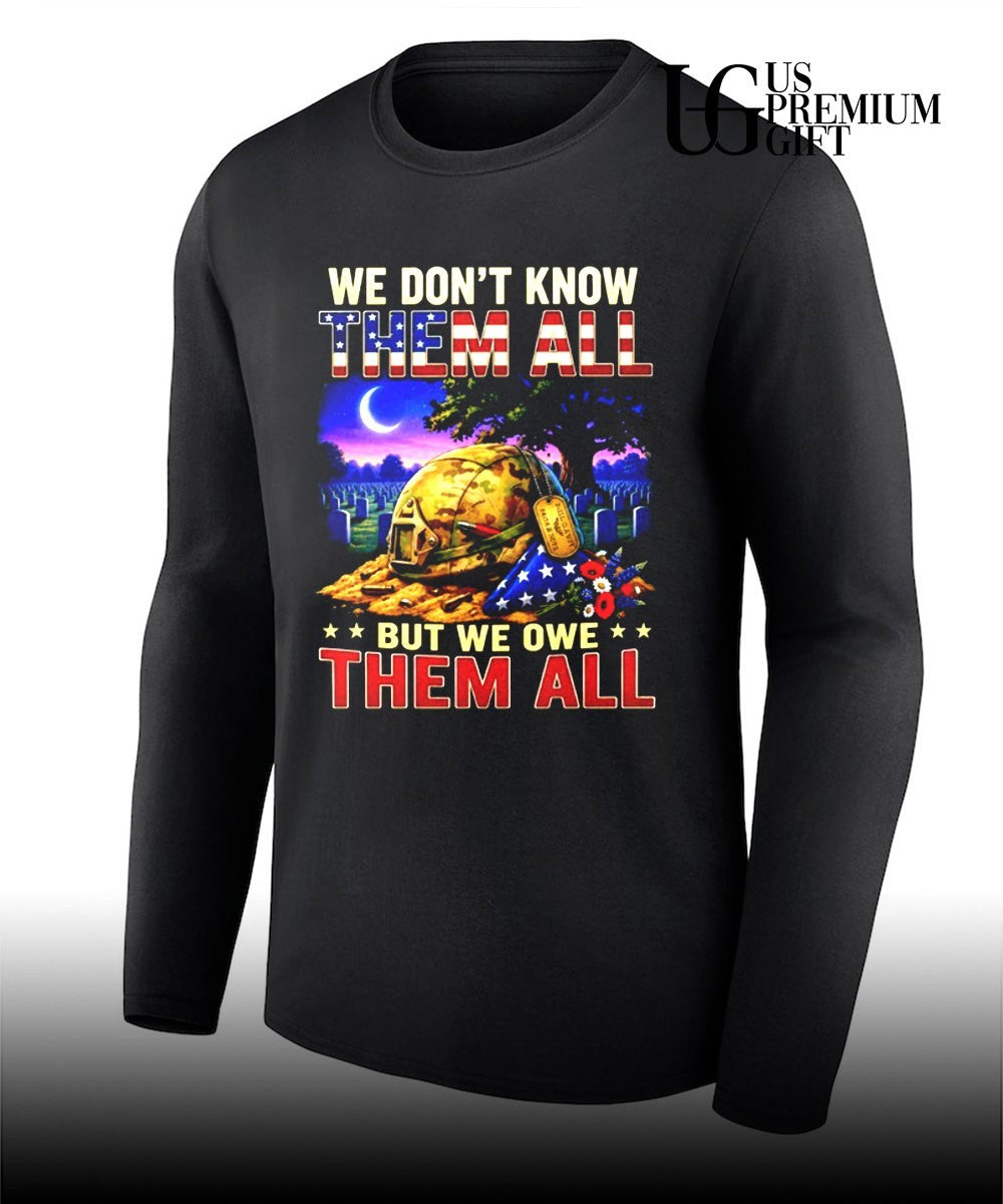 We don’t know them all but we owe them all military memorial shirt