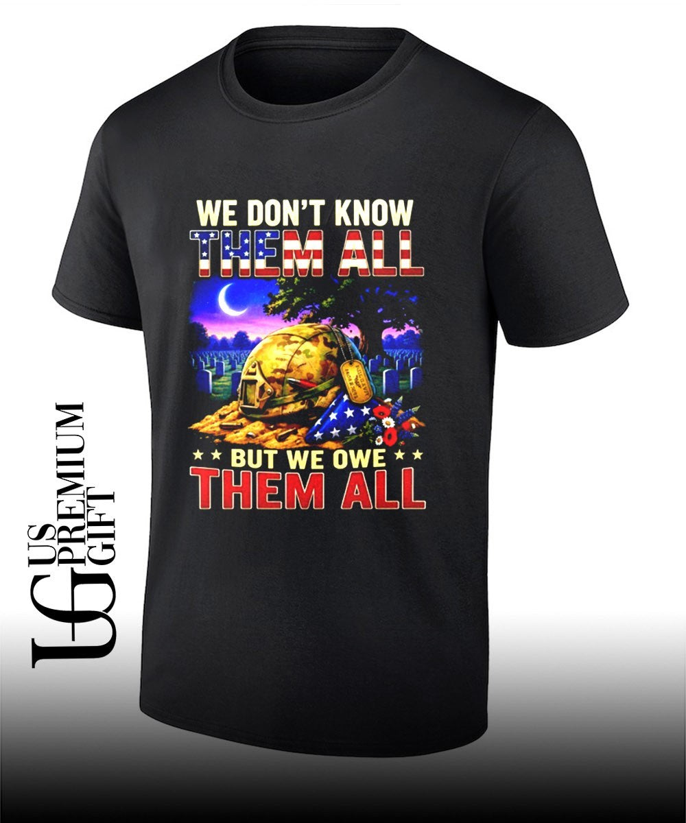 We don’t know them all but we owe them all military memorial shirt