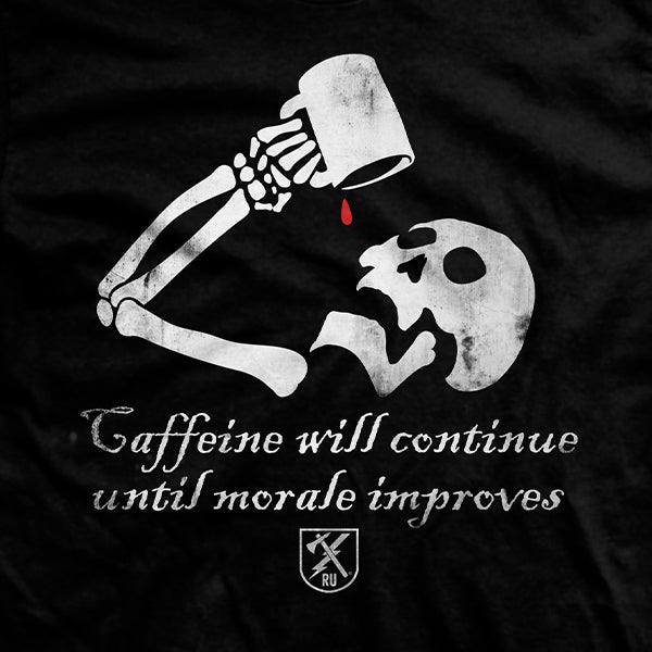 Caffeine Will Continue T-Shirt