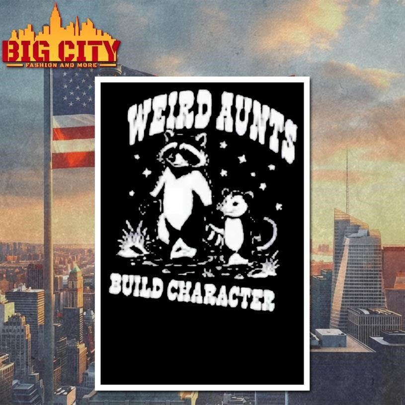 Weird Aunts Build Character Raccoon Opossum Meme Shirt