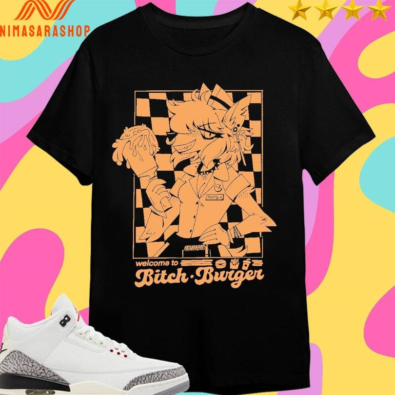 Welcome To Bitch Burger Shirts