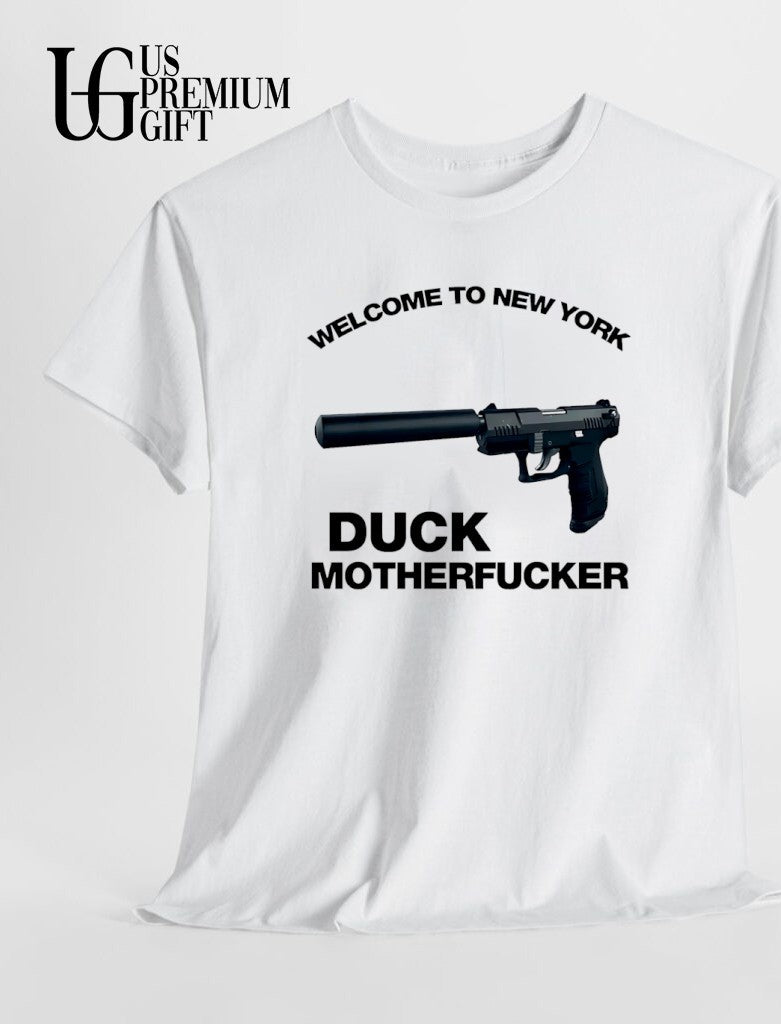 Welcome To New York Duck Motherfucker guns shirt