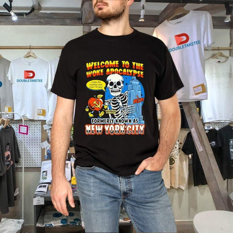 Welcome To The Woke Apocalypse Formerly Known As New York City I Rode The Subway And Now I’m Gay Skeleton Shirts