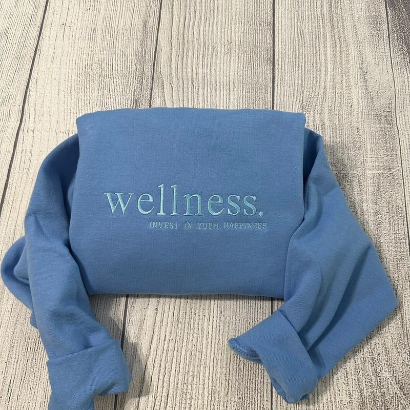 Wellness embroidered sweatshirt; inspeational words embroidery T-Shirts, Hoodie | UrbanDripWear.com