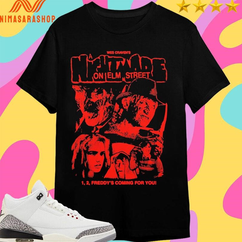 Wes Craven’s A Nightmare On Elm Street 1 2 Freddy’s Coming For You Shirts