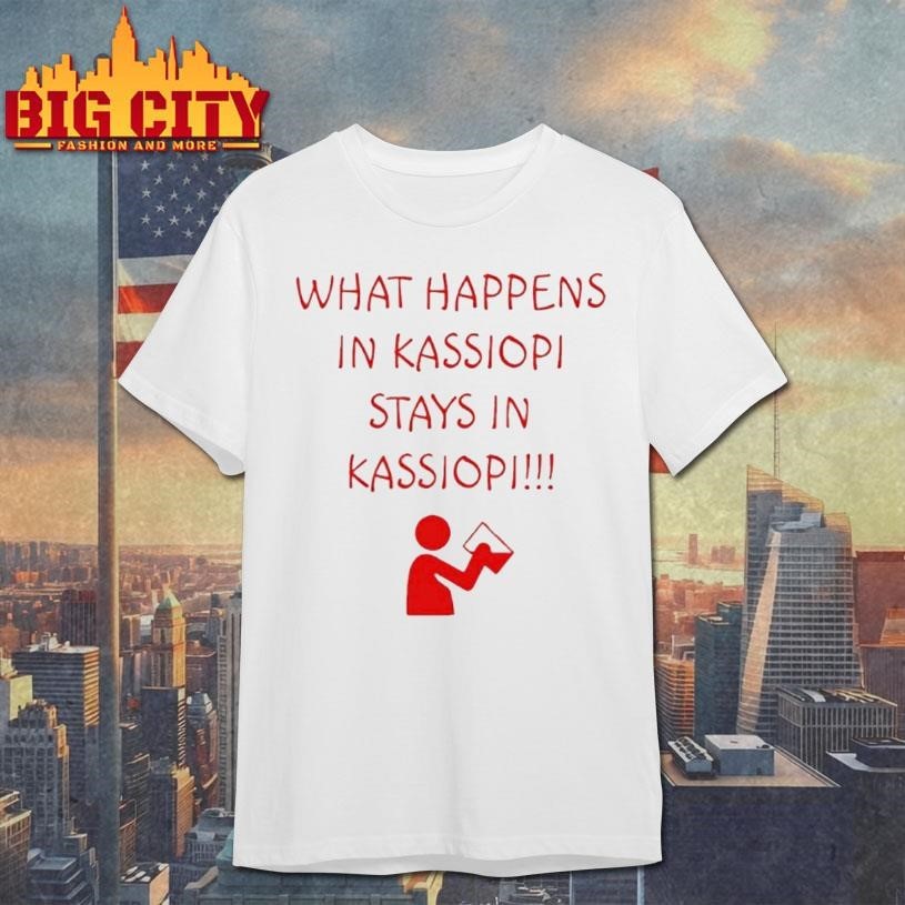 What Happens In Kassiopi Stays In Kassiopi Shirt