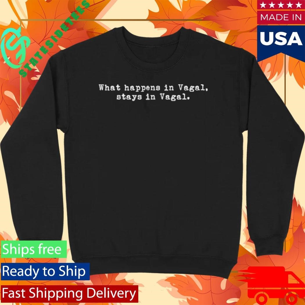 What Happens In Vagal Stays In Vagal Shirt