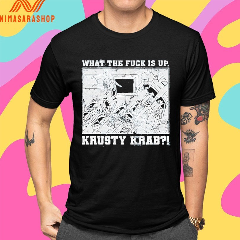 What The Fuck Is Up Krusty Krab Shirts