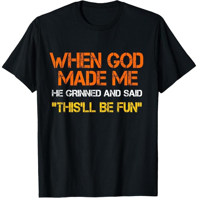 When God Made Me He Grinned and Said funny Sarcastic Saying T-Shirt Hoodie, Sweatshirt | UrbanDripWear.com