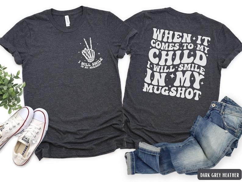 When It Comes To My Child I Will Smile In My Mugshot Shirt, Funny Sarcastic Mom T-Shirt, Retro Mama T-Shirt, Spooky...