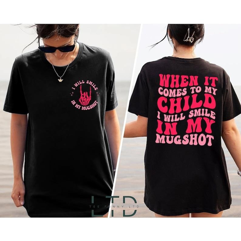 When It Comes to My Child I Will Smile in My Mugshot Shirt, Funny Mom Shirt Breathable Casual Comfort Comfortable Top...