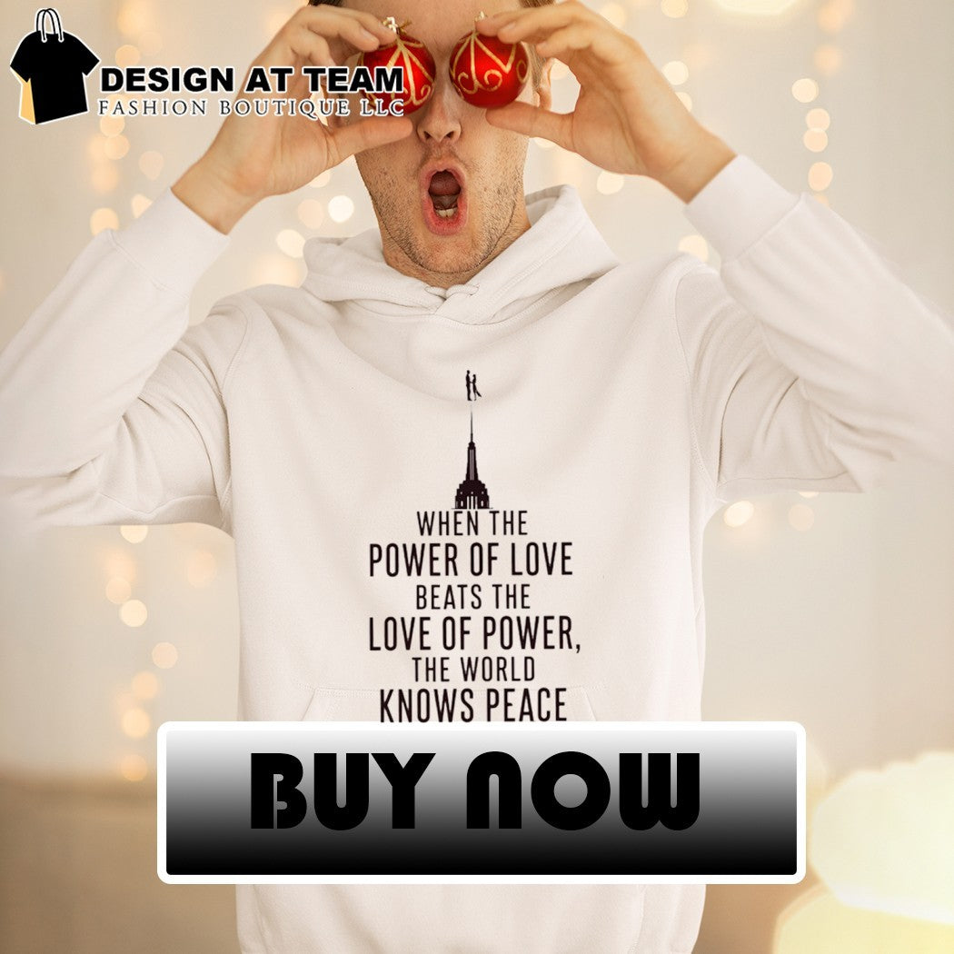 When The Power Of Love Beats The Love Of Power The World Knows Peace NYC Skyline Graphic shirt