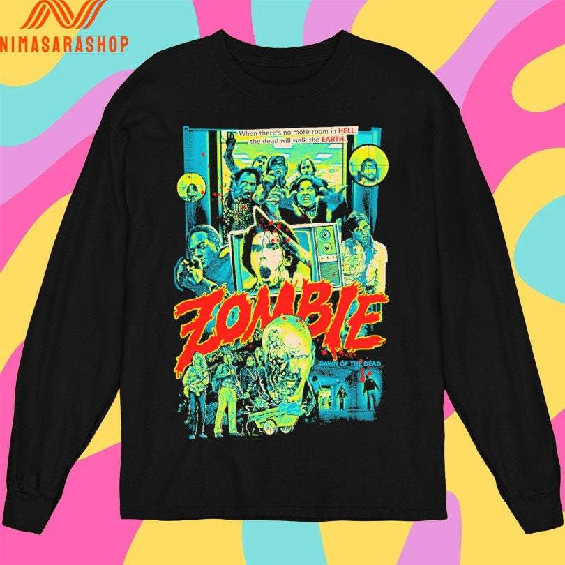 When There’s No More Room In Hell The Dead Will Walk The Earth Zombie Dawn Of The Dead Shirts