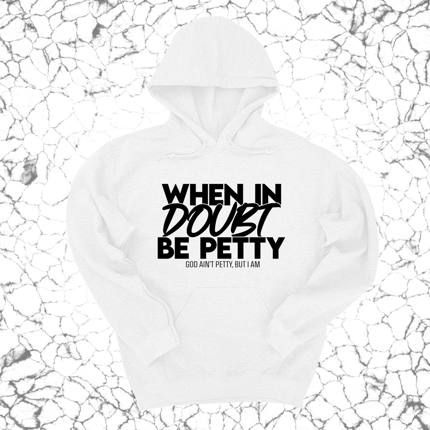 When in doubt be petty Unisex Hoodie