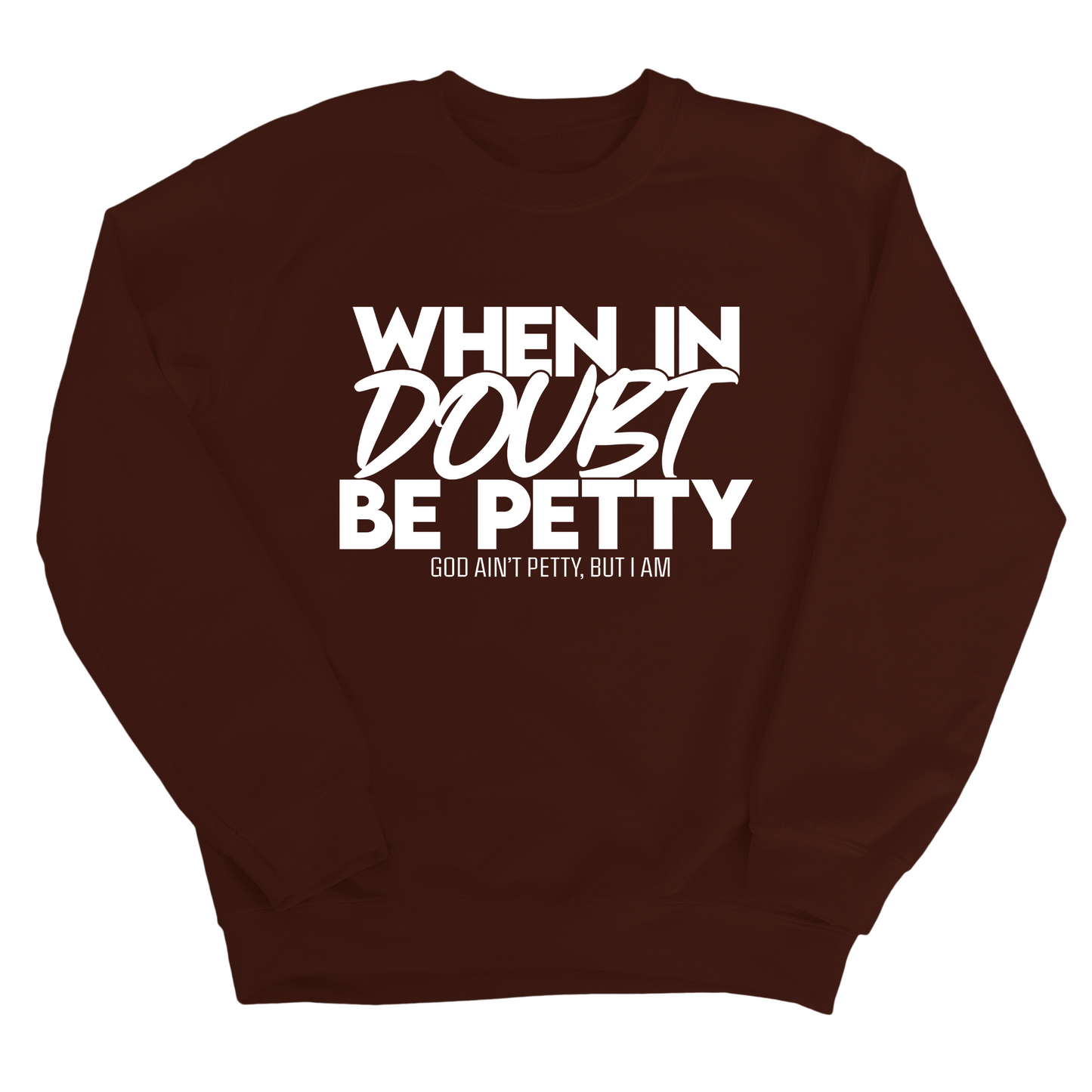 When in doubt be petty Unisex Sweatshirt