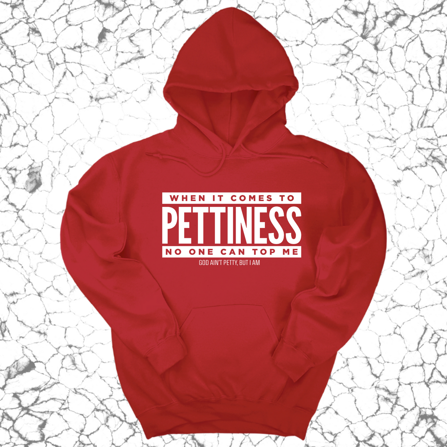 When it comes to Pettiness no one can top me Unisex Hoodie