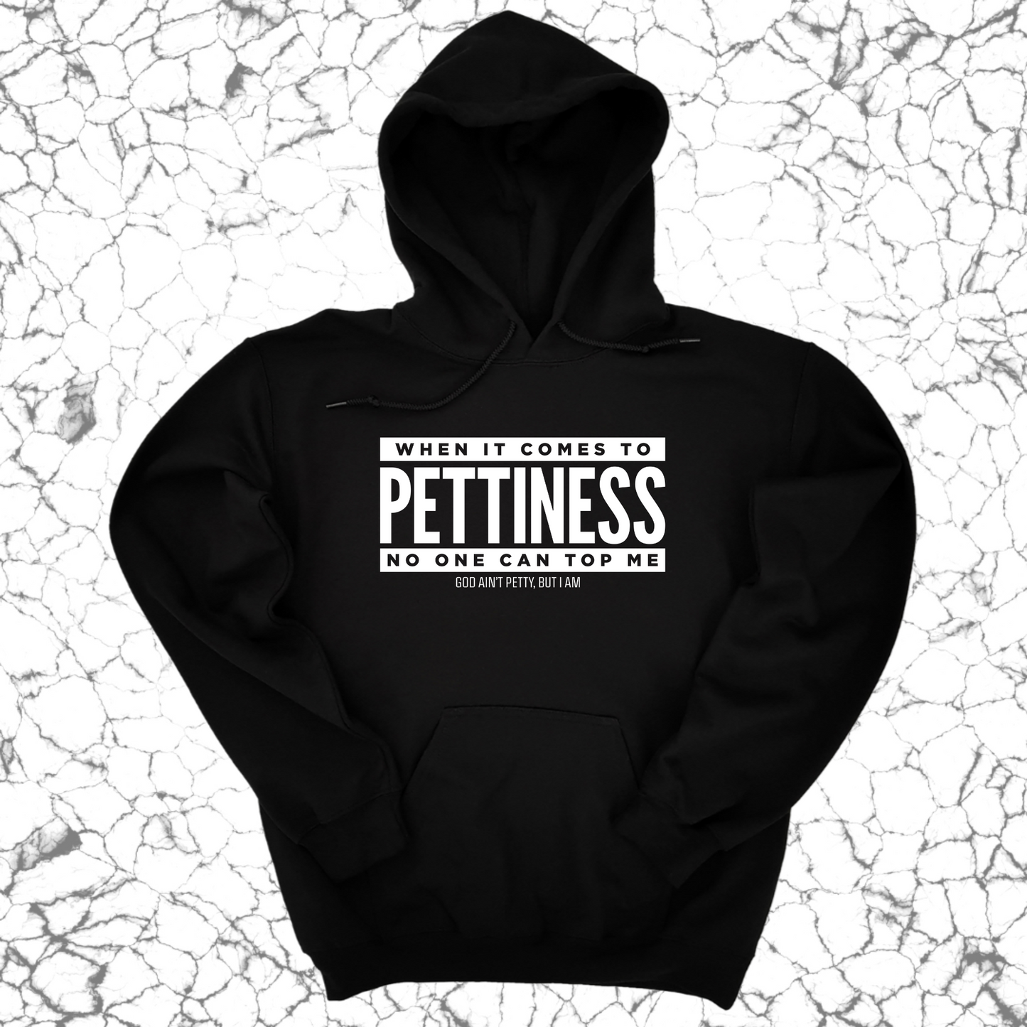 When it comes to Pettiness no one can top me Unisex Hoodie