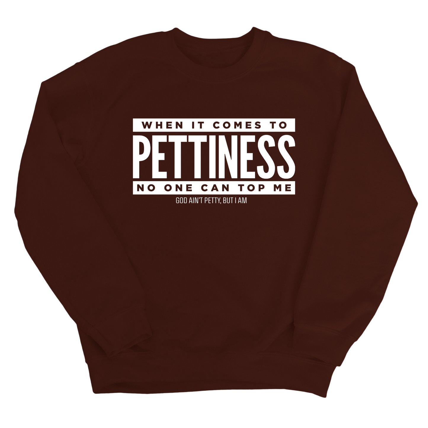 When it comes to Pettiness no one can top me Unisex Sweatshirt