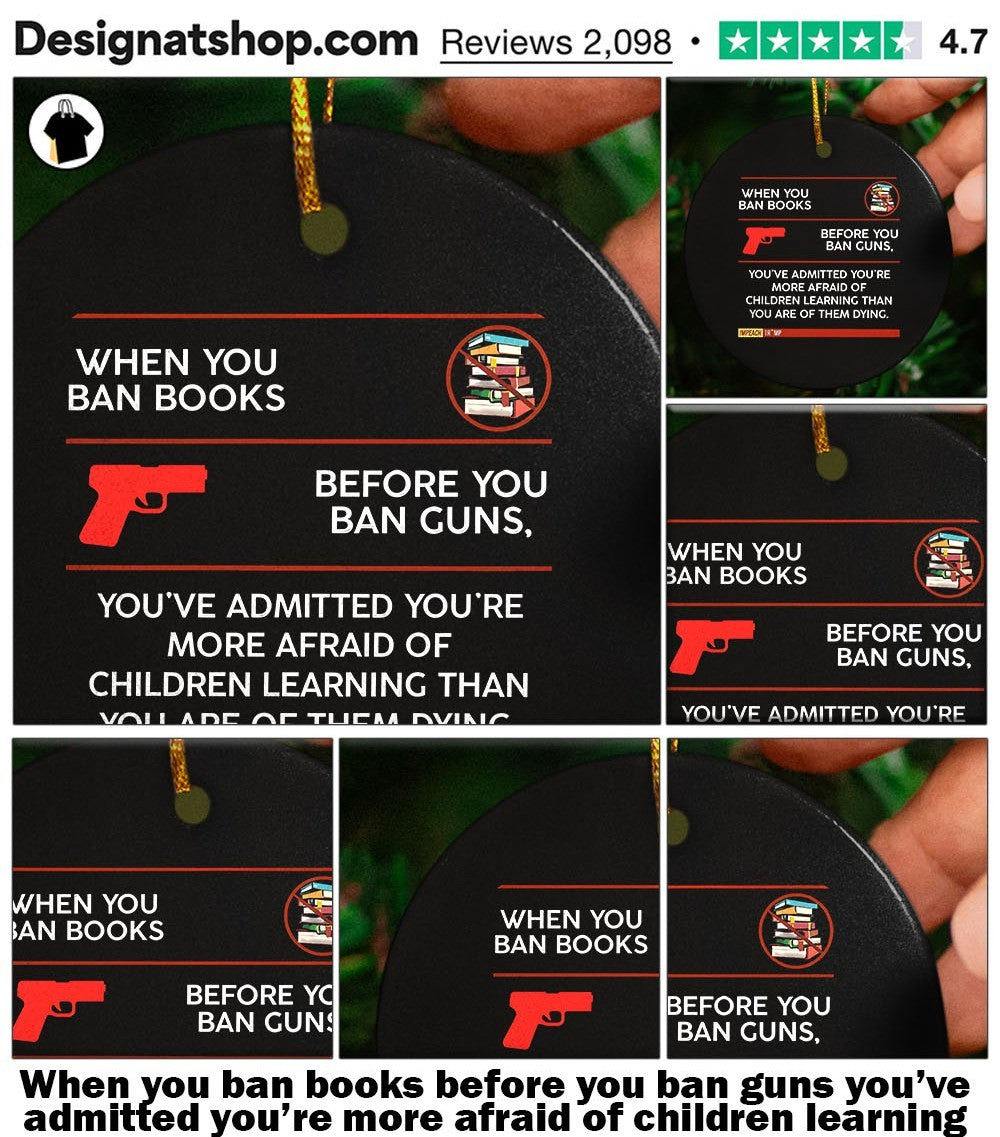When you ban books before you ban guns you’ve admitted you’re more afraid of children learning shirt