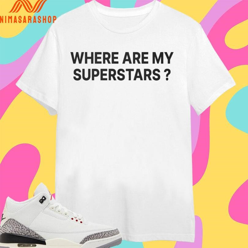Where Are My Superstars Shirts