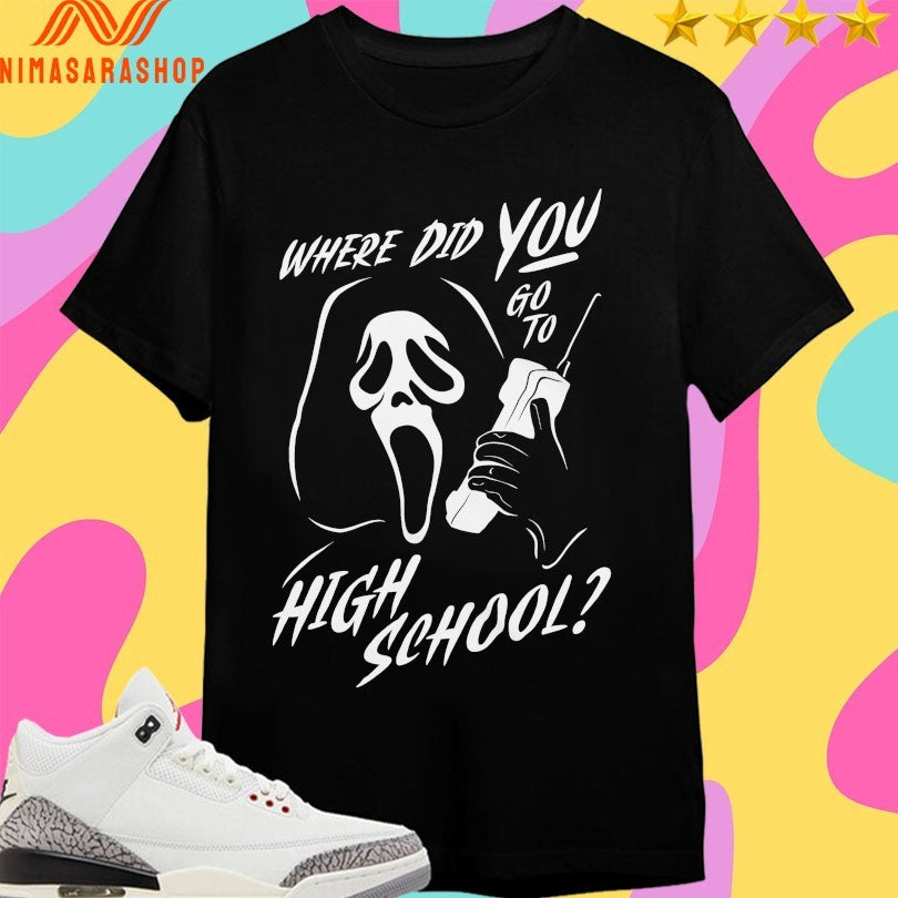 Where Did You Go To High School Ghostface Shirts