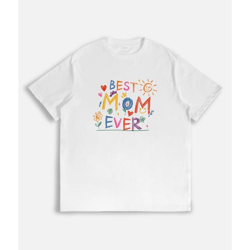 Whimsical and Heartfelt T - Shirt: "Best Mom Ever" in Colorful, Hand - Drawn