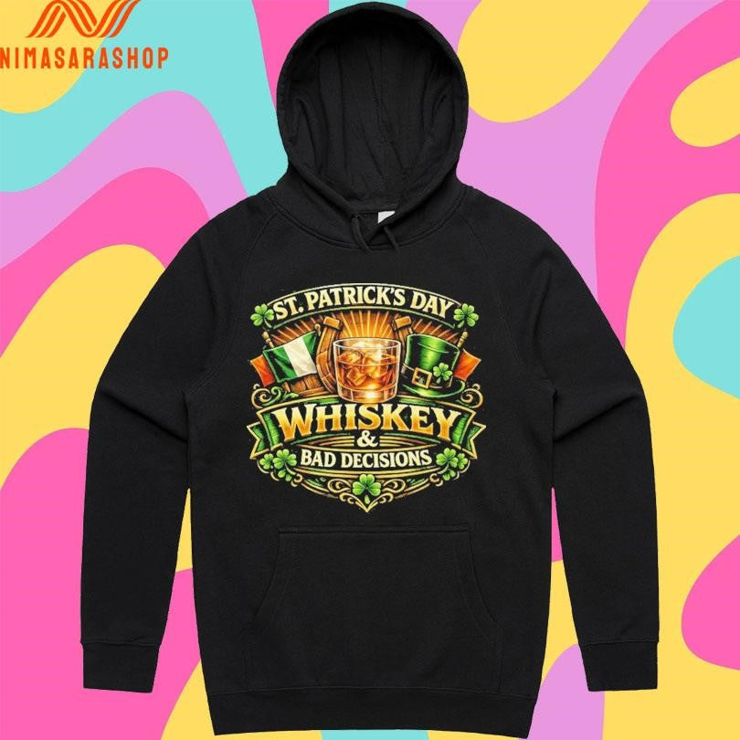 Whiskey And Bad Decisions St Patrick’s Day Shirts