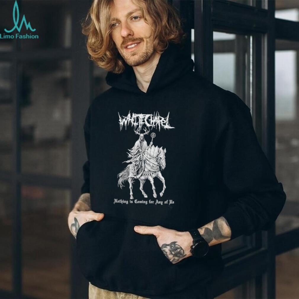 Whitechapel Metal Band Nothing Is Coming For Any Of Us T Shirt